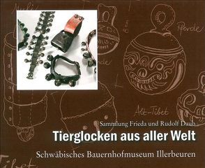 Tierglocken aus aller Welt von Baur,  Michael, Daub,  Rudolf, Kettemann,  Otto