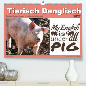 Tierisch Denglisch (Premium, hochwertiger DIN A2 Wandkalender 2022, Kunstdruck in Hochglanz) von Löwer,  Sabine