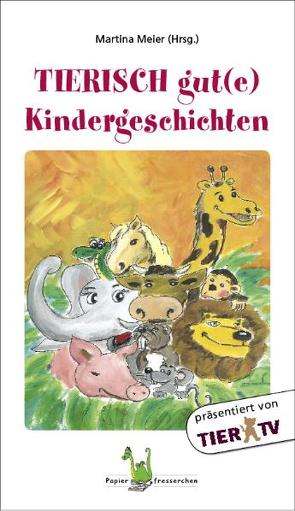 Tierisch gut(e) Kindergeschichten von Langen,  Annette, Meier,  Martina