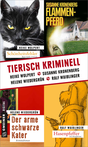Tierisch kriminell von Kronenberg,  Susanne, Waiblinger,  Ralf, Wiedergrün,  Helene, Wolpert,  Heike