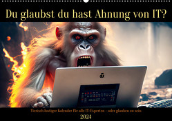 Tierisch lustiger Kalender für alle IT-Experten – oder glauben zu sein (Wandkalender 2024 DIN A2 quer) von Rübsamen,  Peter