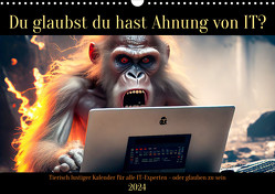 Tierisch lustiger Kalender für alle IT-Experten – oder glauben zu sein (Wandkalender 2024 DIN A3 quer) von Rübsamen,  Peter