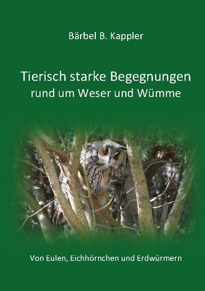 Tierisch starke Begegnungen rund um Weser und Wümme von Kappler,  Bärbel. B.