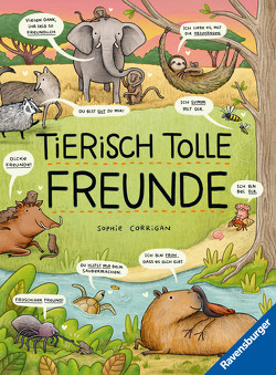 Tierisch tolle Freunde – Das etwas andere Sachbuch zum Thema Tiere für Kinder ab 7 Jahre von Corrigan,  Sophie, Ickler,  Ingrid