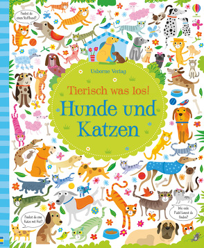 Tierisch was los! Hunde und Katzen von Lucas,  Gareth, Robson,  Kirsteen