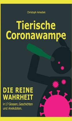 Tierische Coronawampe von Amediek,  Christoph