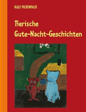 Tierische Gute-Nacht-Geschichten von Pickenpack,  Rolf