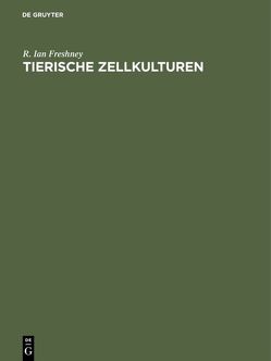 Tierische Zellkulturen von Freshney,  R. Ian, Goan,  S.-R., Schunck,  H., Schütt,  M., Wählte,  H.