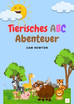 Tierisches ABC Abenteuer von Newton,  Sam