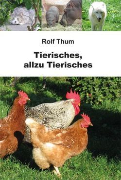 Tierisches, allzu Tierisches von Thum,  Rolf