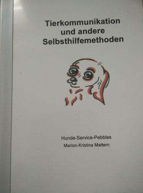 Tierkommunikation und andere Selbsthilfe-Methoden von Mattern,  Marion-Kristina