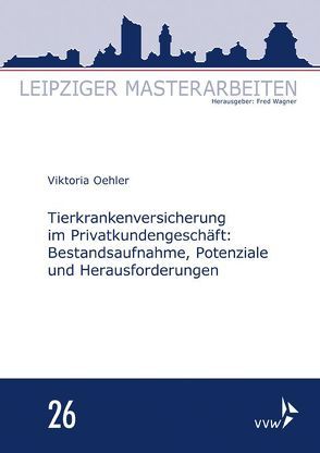 Tierkrankenversicherung im Privatkundengeschäft: von Oehler,  Viktoria, Wagner,  Fred