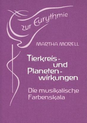 Tierkreis- und Planetenwirkungen in der sichtbaren Sprache von Morell,  Martha