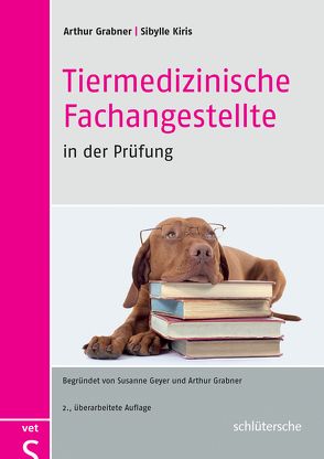 Tiermedizinische Fachangestellte in der Prüfung von Grabner,  Prof. Dr. Arthur, Kiris,  Sibylle