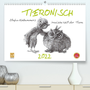 TIERONISCH (Premium, hochwertiger DIN A2 Wandkalender 2022, Kunstdruck in Hochglanz) von Kahlhammer,  Stefan