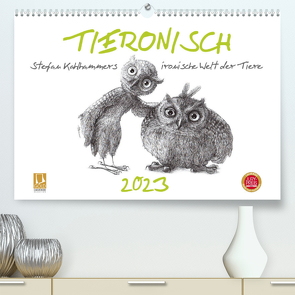 TIERONISCH (Premium, hochwertiger DIN A2 Wandkalender 2023, Kunstdruck in Hochglanz) von Kahlhammer,  Stefan