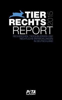 Tierrechtsreport 2015 von PETA Deutschland e.V.