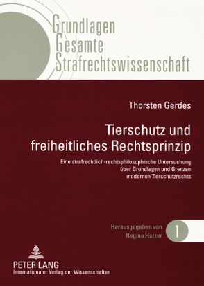 Tierschutz und freiheitliches Rechtsprinzip von Gerdes,  Thorsten