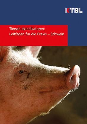 Tierschutzindikatoren: Leitfaden für die Praxis – Schwein