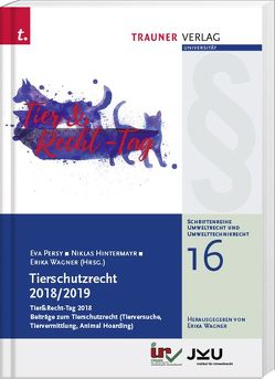 Tierschutzrecht 2018/2019, Schriftenreihe Umweltrecht und Umwelttechnikrecht Band 16 von Hintermayr, Persy, Wagner