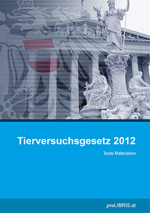 Tierversuchsgesetz 2012 von proLIBRIS VerlagsgesmbH