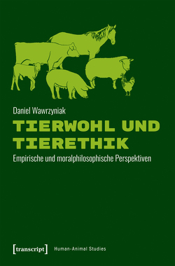 Tierwohl und Tierethik von Wawrzyniak,  Daniel