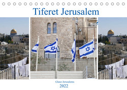 Tiferet Jerusalem – Jerusalems Glanz (Tischkalender 2022 DIN A5 quer) von Camadini kavod-edition.ch  Switzerland,  Marena