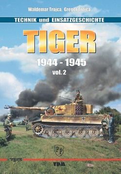 TIGER 1944-1945 von Trojca,  Gregor, Trojca,  Waldemar