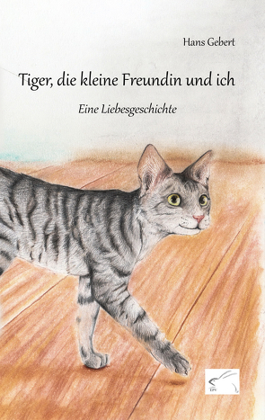 Tiger, die kleine Freundin und ich von Gebert,  Hans, Röhl,  Madelaine