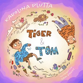 Tiger & Tom. von Plutta,  Karolina, Rassy,  Sam