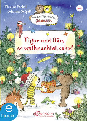 Tiger und Bär, es weihnachtet sehr! von Fickel,  Florian, Seipelt,  Johanna