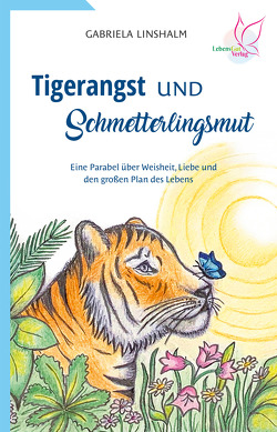 Tigerangst und Schmetterlingsmut von Linshalm,  Gabriela, Seidlich,  Ariane