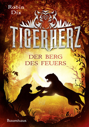 Tigerherz – Der Berg des Feuers von Dix,  Robin