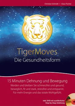 TigerMoves – Die Gesundheitsform von Fischer,  Claus, Schmidt,  Christian