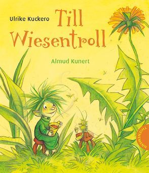Till Wiesentroll 1: Till Wiesentroll von Kuckero,  Ulrike, Kunert,  Almud