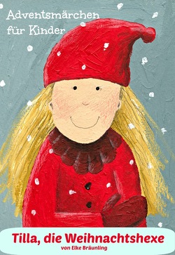 Tilla, die Weihnachtshexe von Bräunling,  Elke
