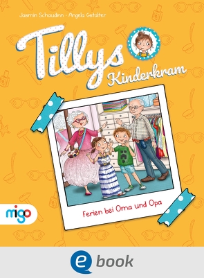 Tillys Kinderkram. Ferien bei Oma und Opa von Gstalter,  Angela, Schaudinn,  Jasmin