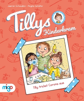 Tillys Kinderkram. Tilly trickst Corona aus von Gstalter,  Angela, Schaudinn,  Jasmin