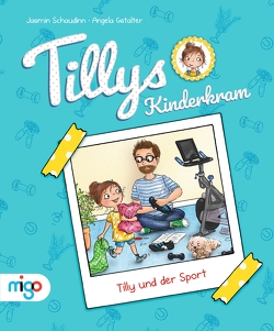 Tillys Kinderkram. Tilly und der Sport von Gstalter,  Angela, Schaudinn,  Jasmin