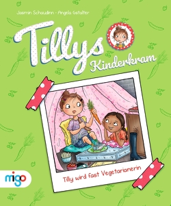 Tillys Kinderkram. Tilly wird fast Vegetarianerin von Gstalter,  Angela, Schaudinn,  Jasmin