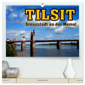 Tilsit – Grenzstadt an der Memel (hochwertiger Premium Wandkalender 2024 DIN A2 quer), Kunstdruck in Hochglanz von von Loewis of Menar,  Henning