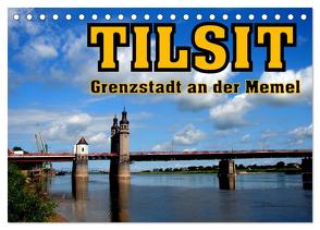 Tilsit – Grenzstadt an der Memel (Tischkalender 2024 DIN A5 quer), CALVENDO Monatskalender von von Loewis of Menar,  Henning