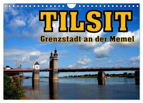 Tilsit – Grenzstadt an der Memel (Wandkalender 2024 DIN A4 quer), CALVENDO Monatskalender von von Loewis of Menar,  Henning