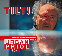 Tilt! 2020 – Der etwas andere Jahresrückblick von und mit Urban Priol von Priol,  Urban