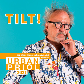 Tilt! 2021 – Der etwas andere Jahresrückblick von und mit Urban Priol von Priol,  Urban