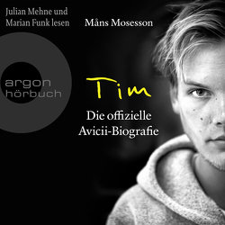 Tim – Die offizielle Avicii-Biografie von Butt,  Wolfgang, Funk,  Marian, Kauffels,  Dirk, Mehne,  Julian, Mosesson,  Måns