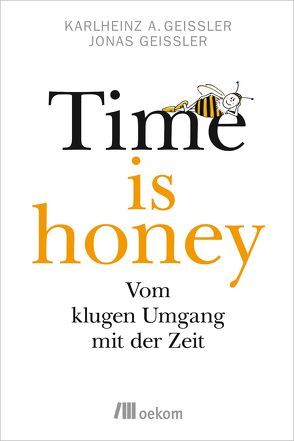 Time is honey von Geißler,  Jonas, Geißler,  Karlheinz A.