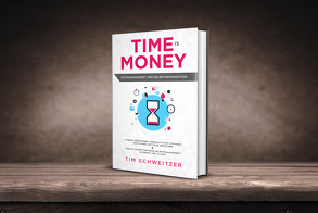 Time is Money: Zeitmanagement und Selbstorganisation von Cherry Finance, Schweitzer,  Tim