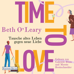 Time to Love – Tausche altes Leben gegen neue Liebe von Blum,  Gabriele, Brettschneider,  Merete, Kurbasik,  Pauline, O'Leary,  Beth, Schröder,  Babette