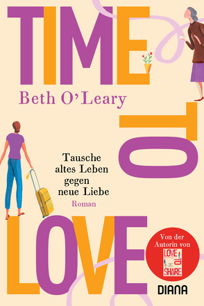 Time to Love – Tausche altes Leben gegen neue Liebe von Kurbasik,  Pauline, O'Leary,  Beth, Schröder,  Babette